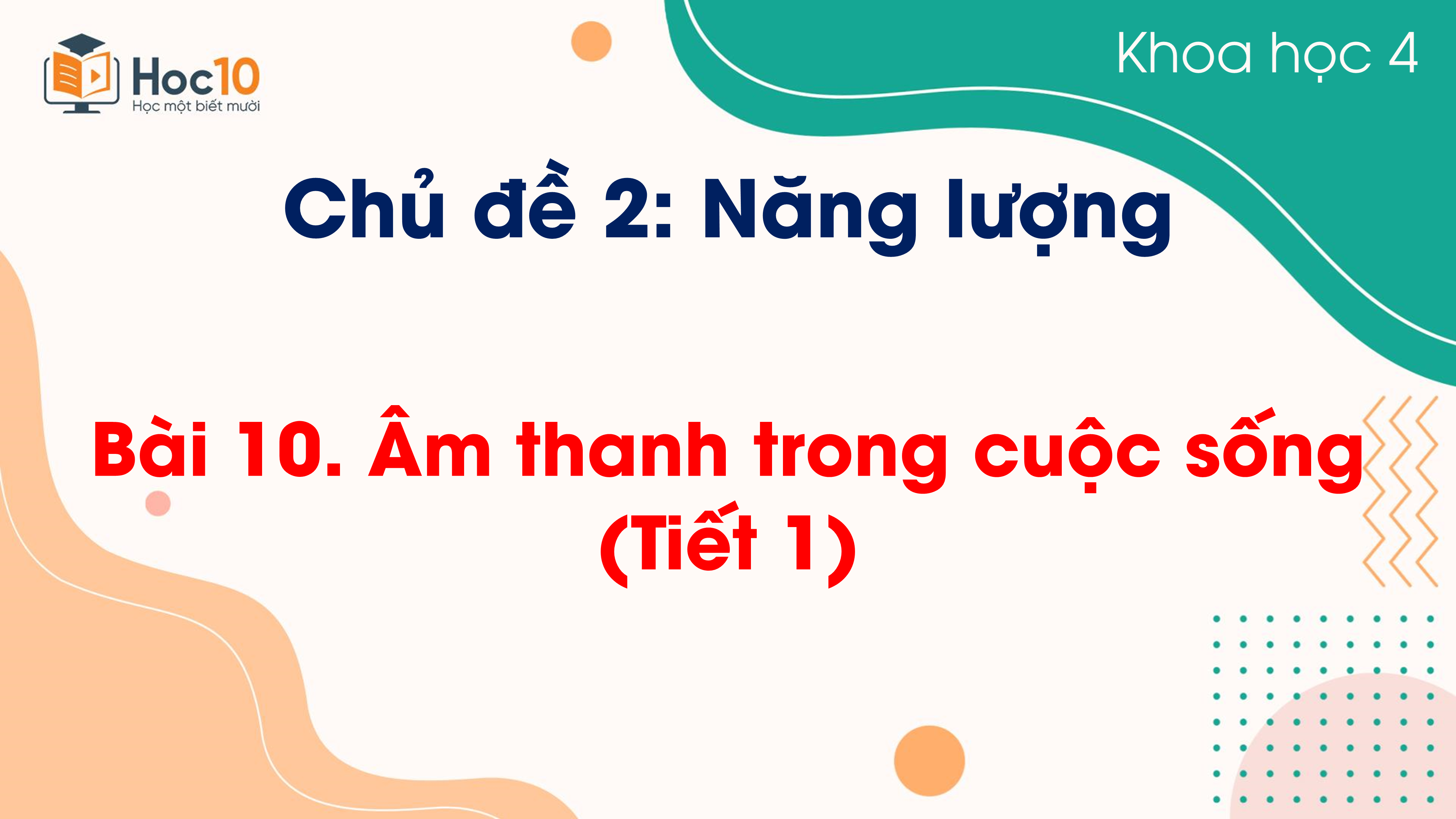 Chủ đề 2 - Bài 10 Âm thanh trong cuộc sống (tiết 1)